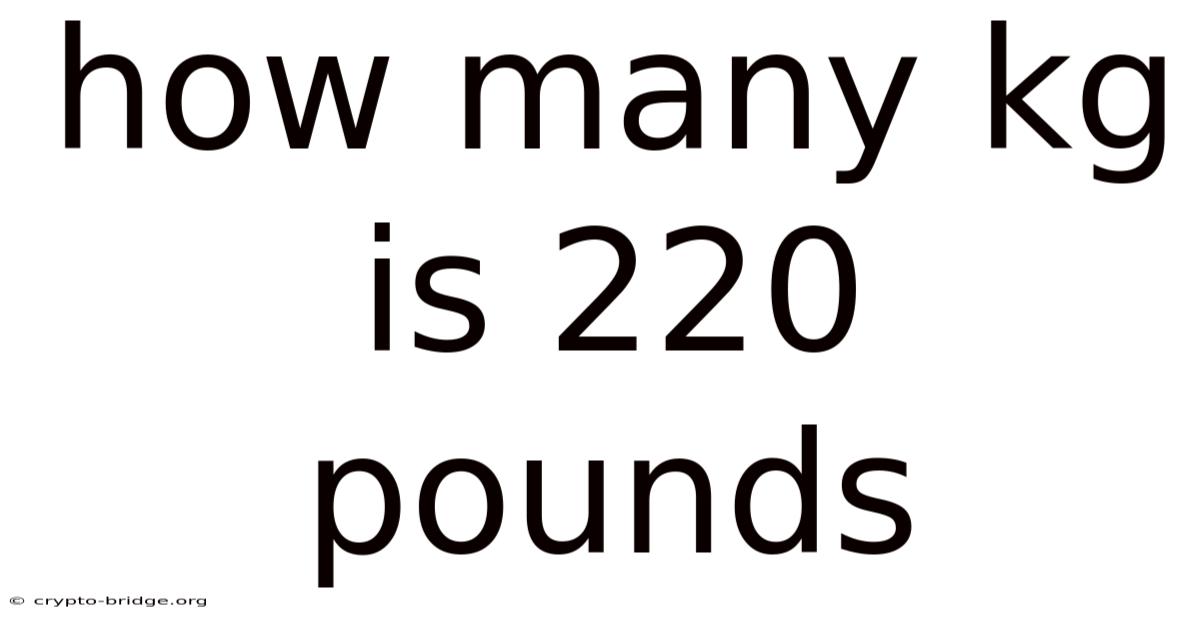 How Many Kg Is 220 Pounds