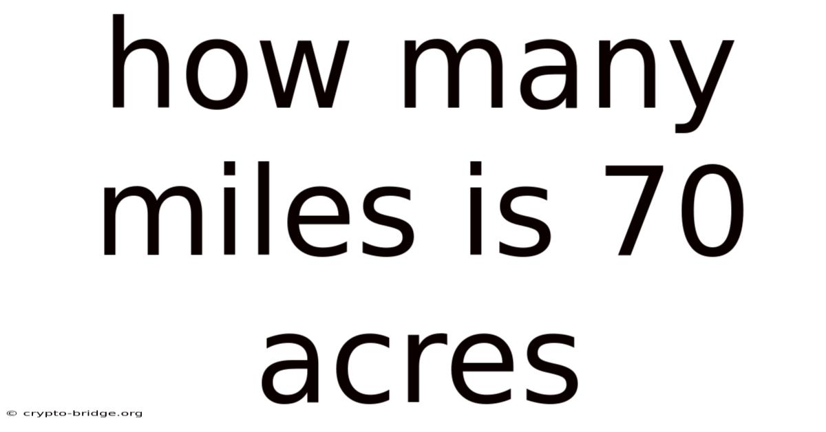 How Many Miles Is 70 Acres