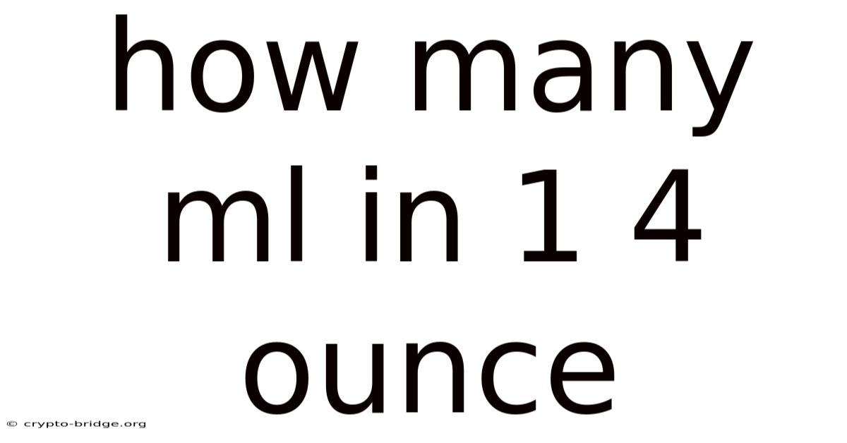 How Many Ml In 1 4 Ounce