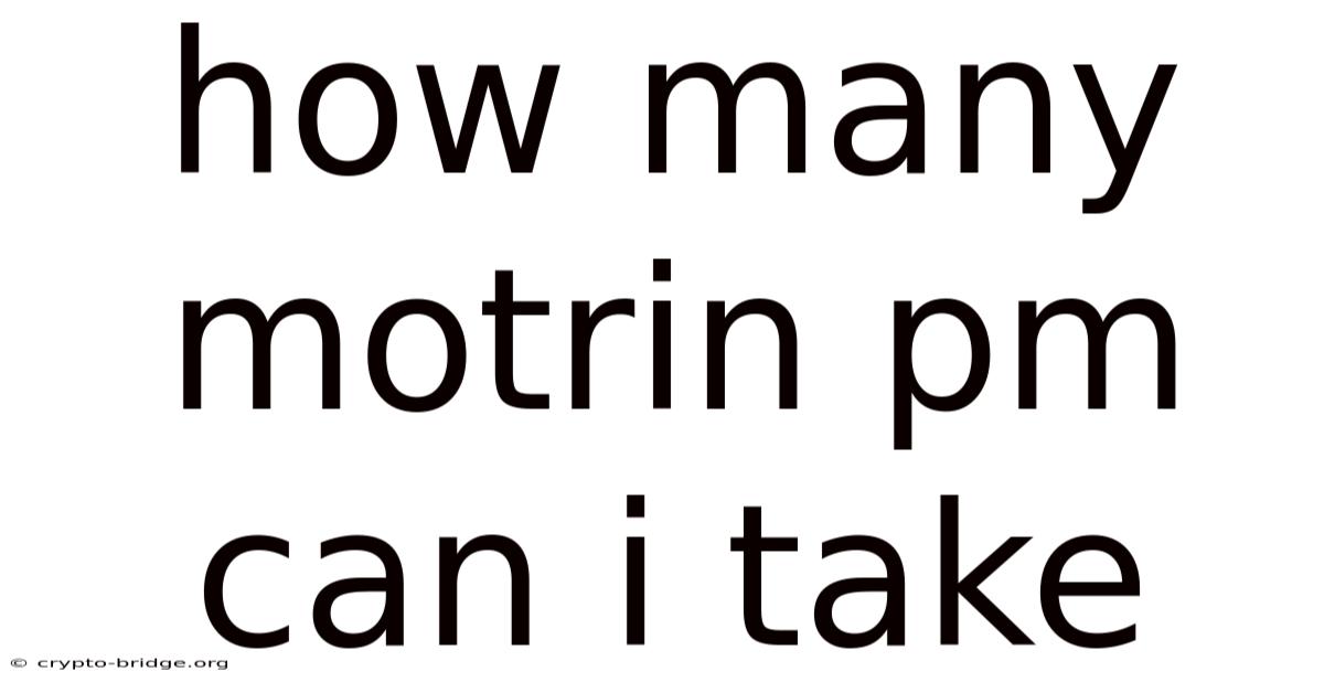 How Many Motrin Pm Can I Take