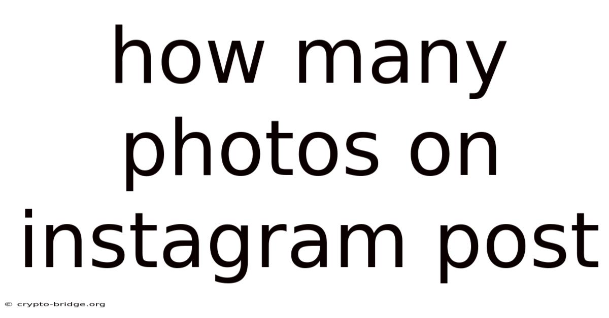 How Many Photos On Instagram Post