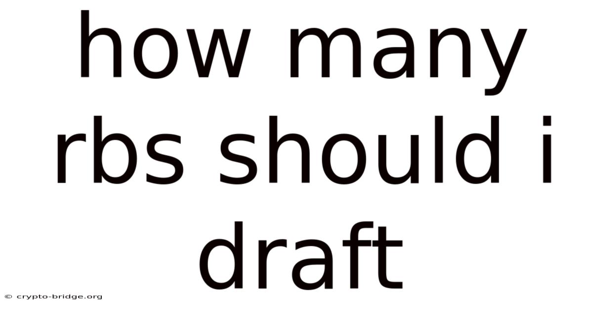 How Many Rbs Should I Draft