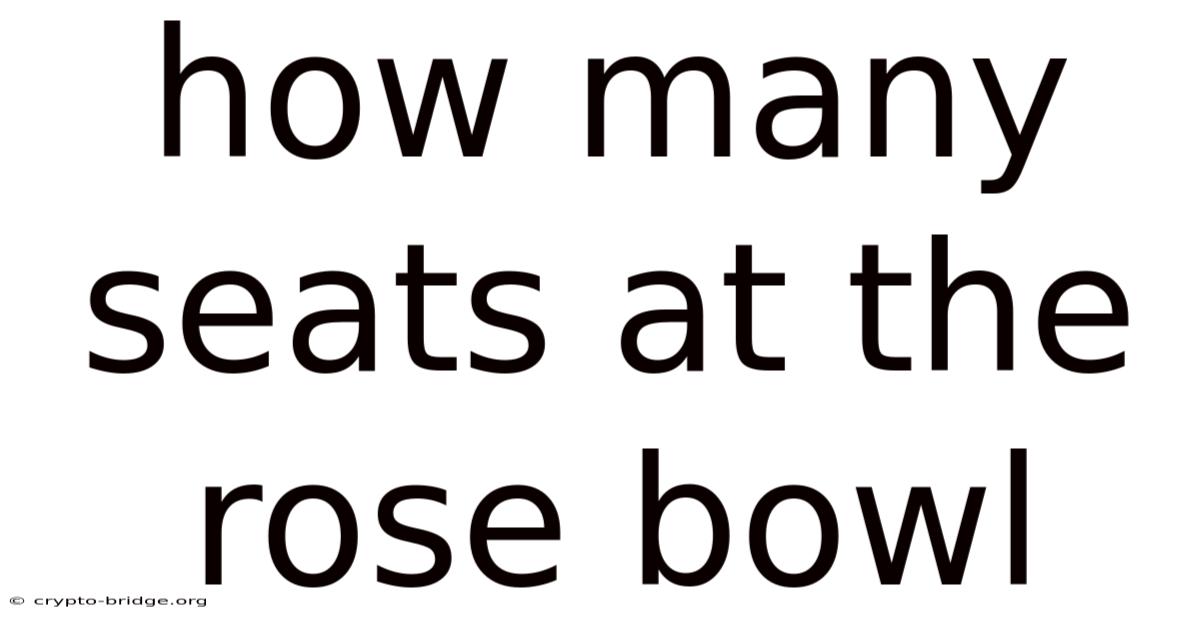 How Many Seats At The Rose Bowl