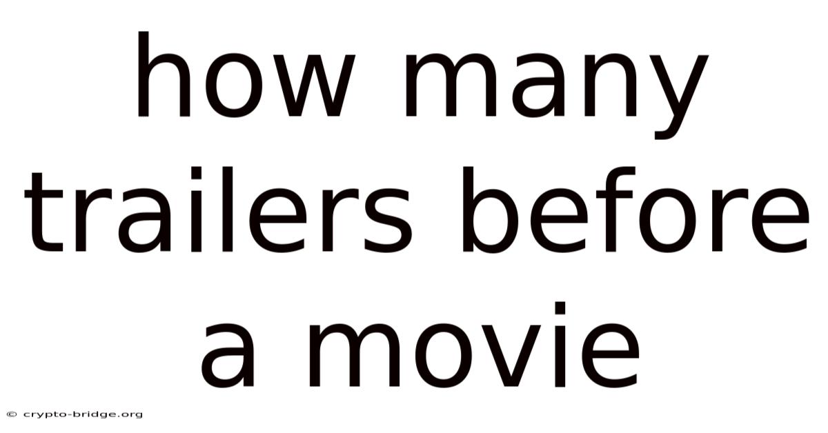 How Many Trailers Before A Movie