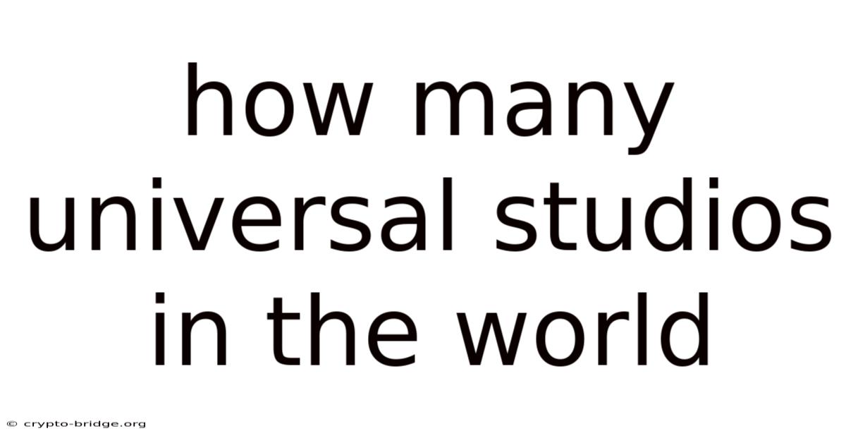 How Many Universal Studios In The World
