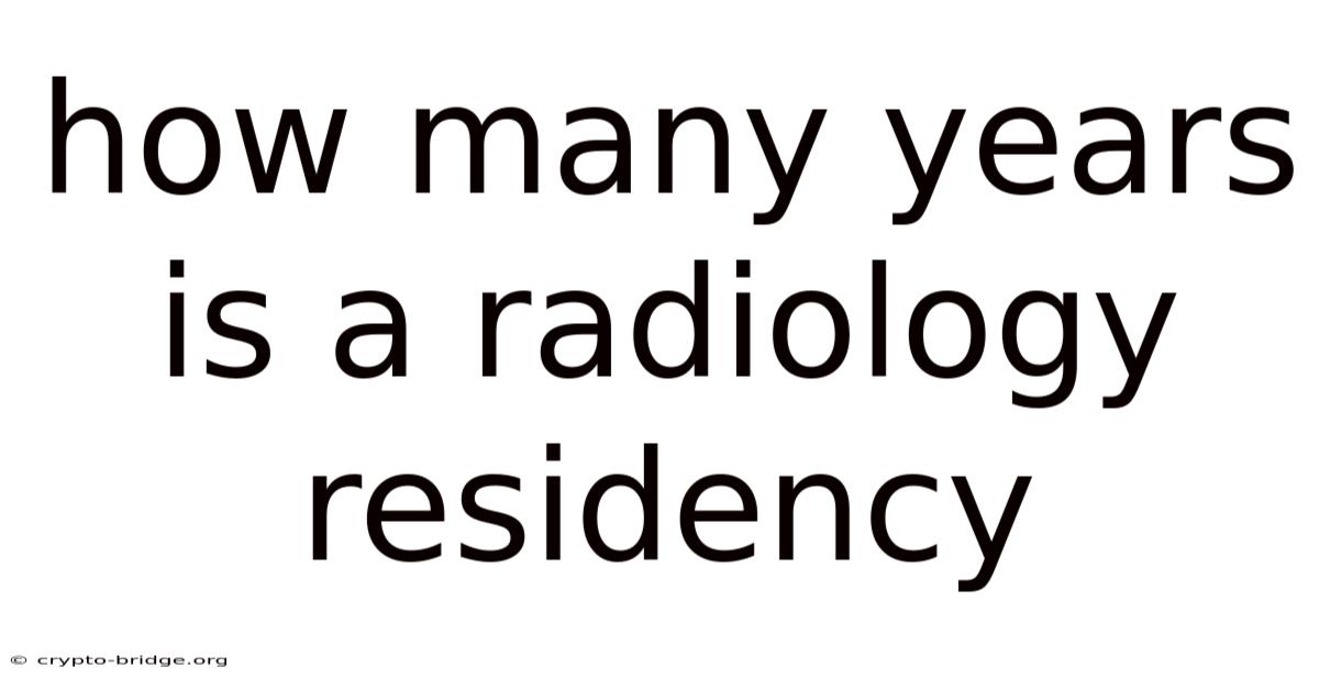 How Many Years Is A Radiology Residency