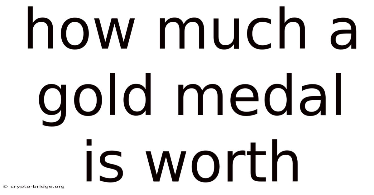 How Much A Gold Medal Is Worth