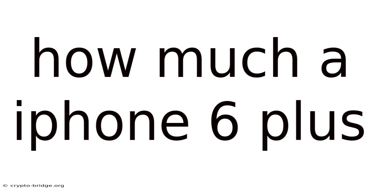How Much A Iphone 6 Plus