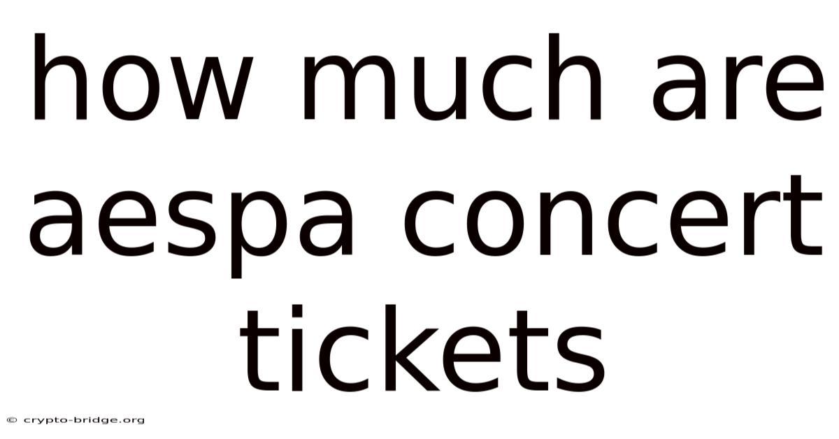 How Much Are Aespa Concert Tickets