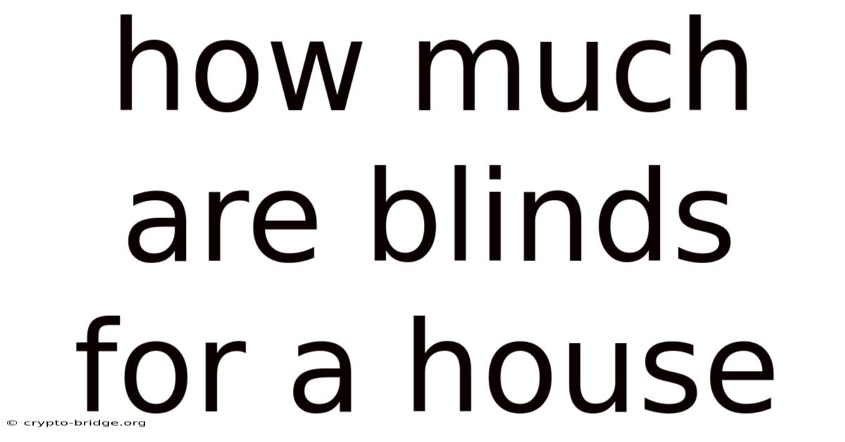 How Much Are Blinds For A House