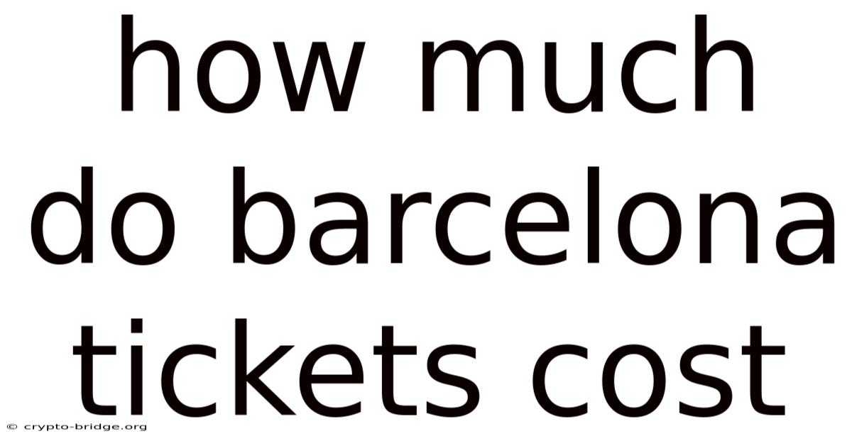 How Much Do Barcelona Tickets Cost