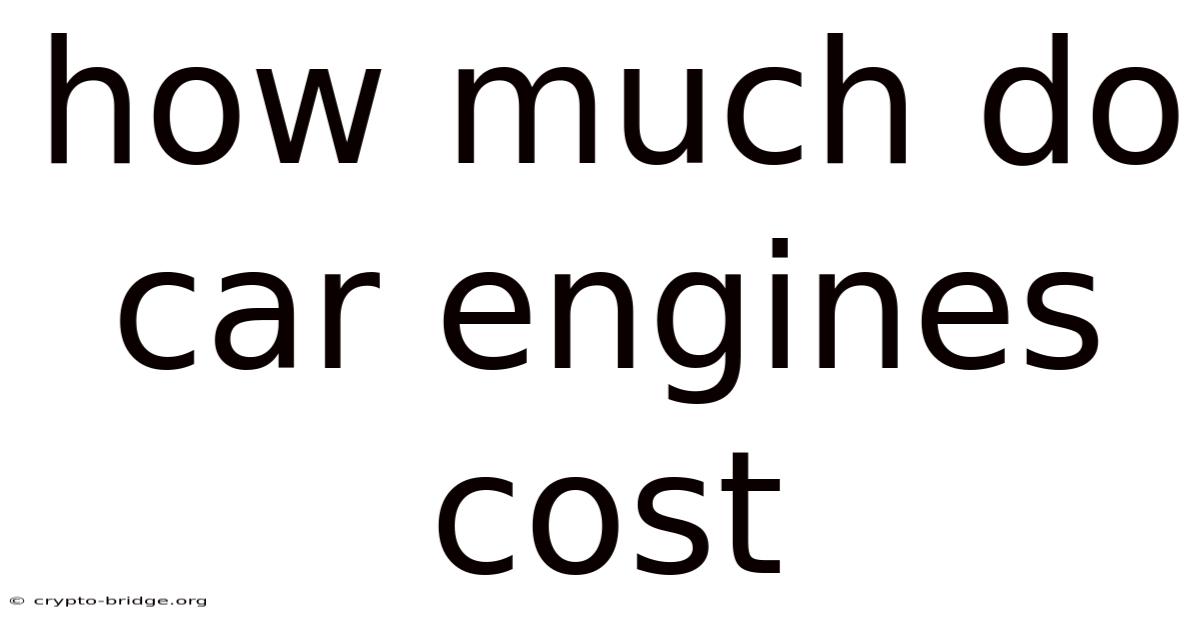 How Much Do Car Engines Cost