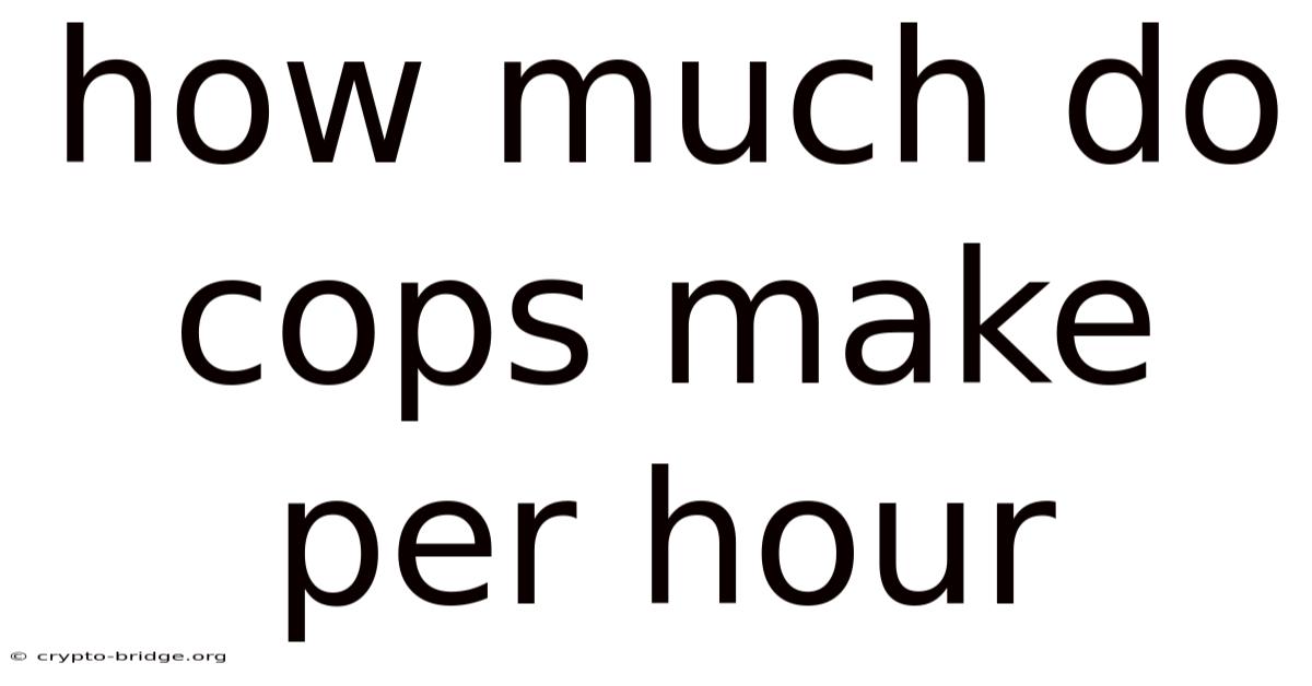 How Much Do Cops Make Per Hour