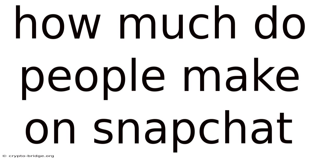 How Much Do People Make On Snapchat