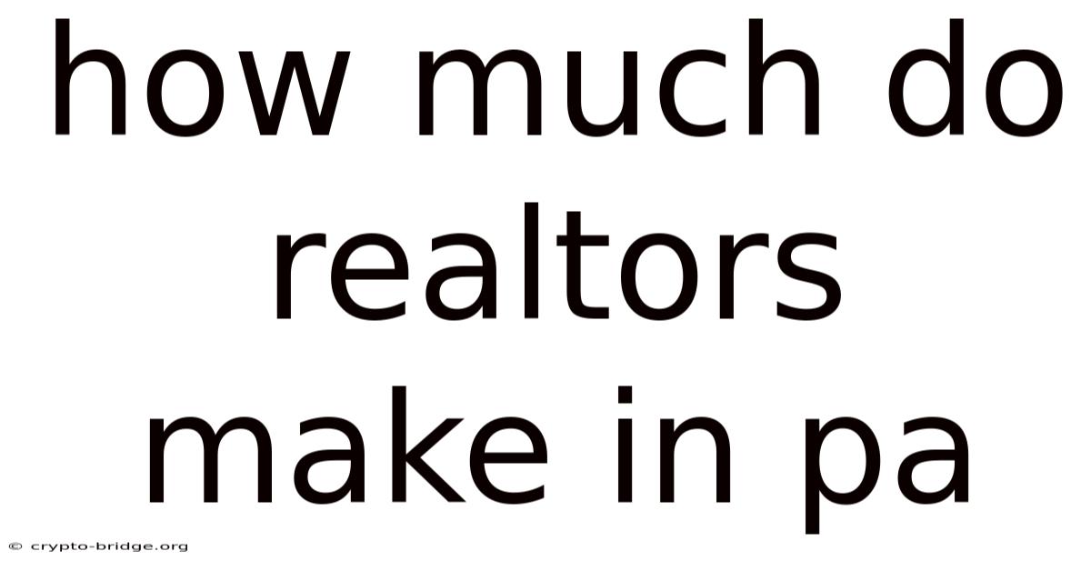 How Much Do Realtors Make In Pa