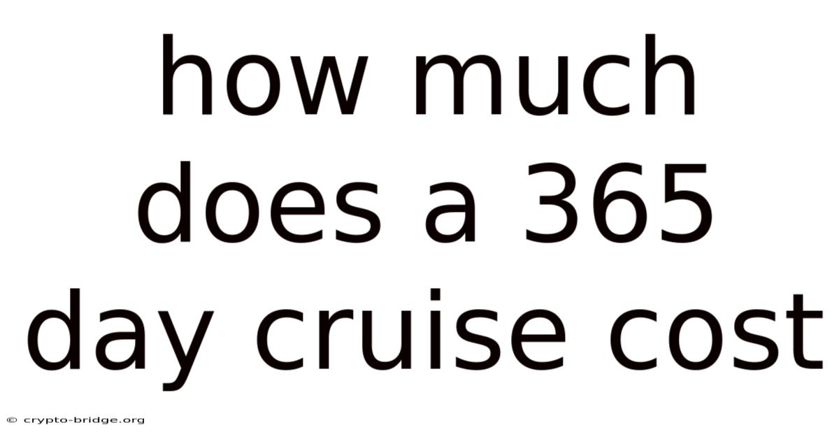 How Much Does A 365 Day Cruise Cost