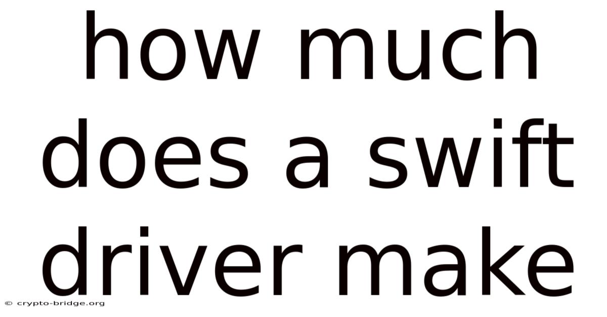 How Much Does A Swift Driver Make