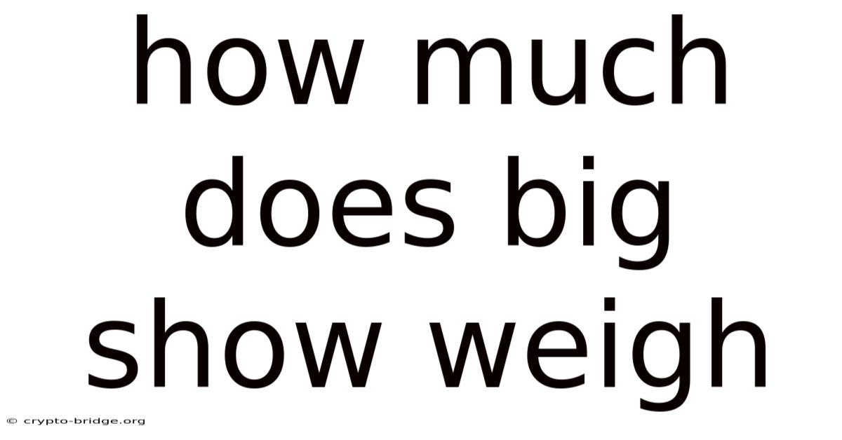 How Much Does Big Show Weigh
