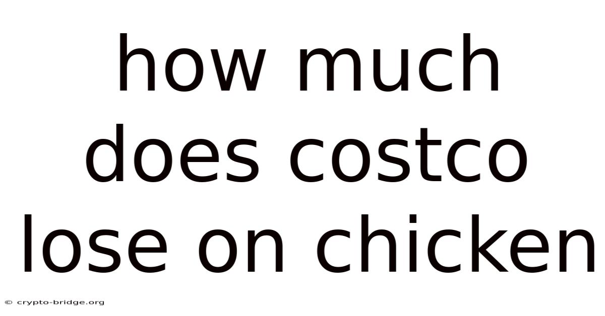 How Much Does Costco Lose On Chicken