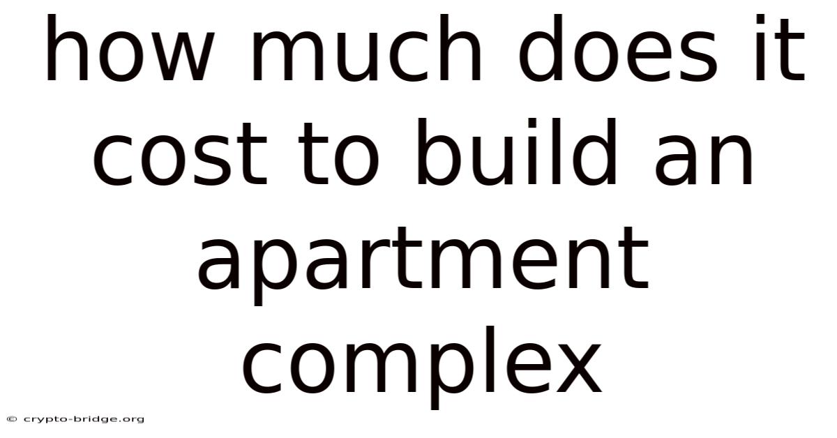 How Much Does It Cost To Build An Apartment Complex