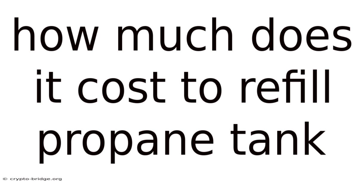 How Much Does It Cost To Refill Propane Tank
