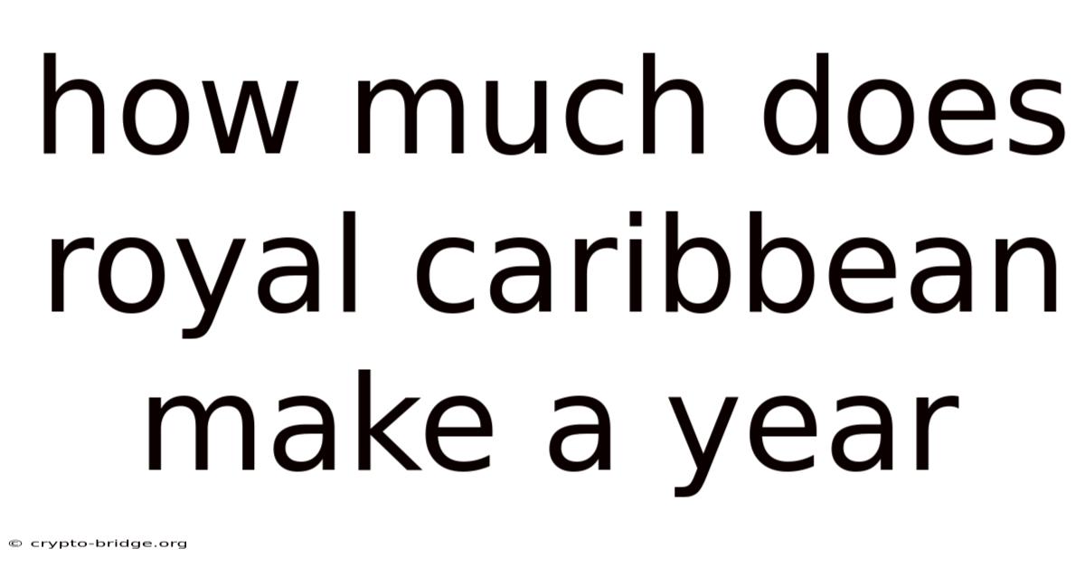 How Much Does Royal Caribbean Make A Year