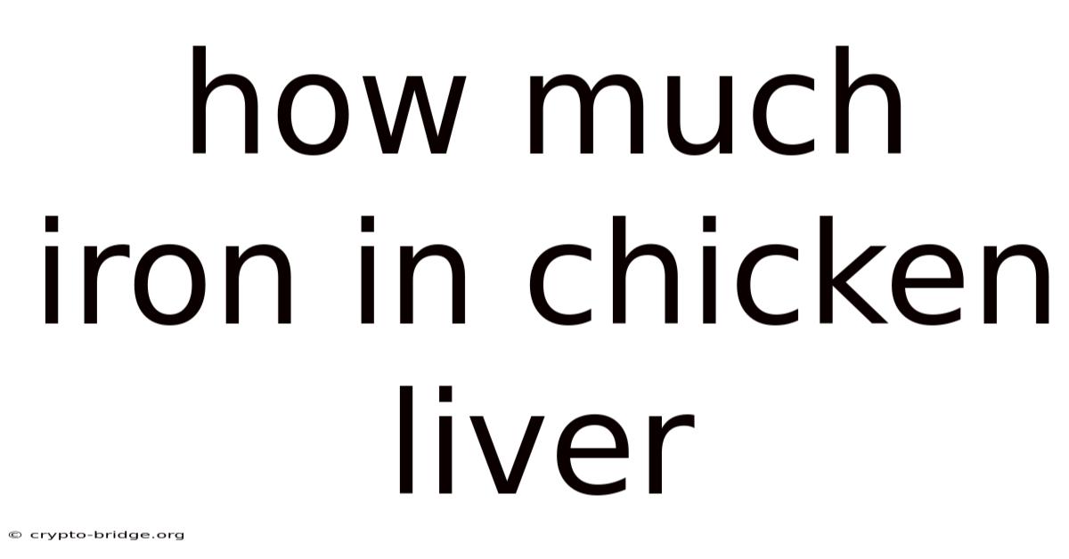 How Much Iron In Chicken Liver