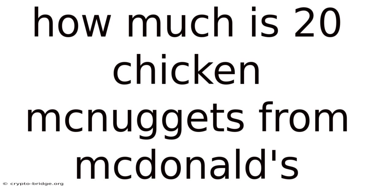 How Much Is 20 Chicken Mcnuggets From Mcdonald's