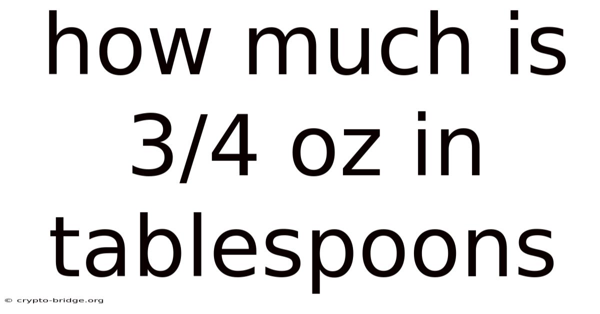 How Much Is 3/4 Oz In Tablespoons