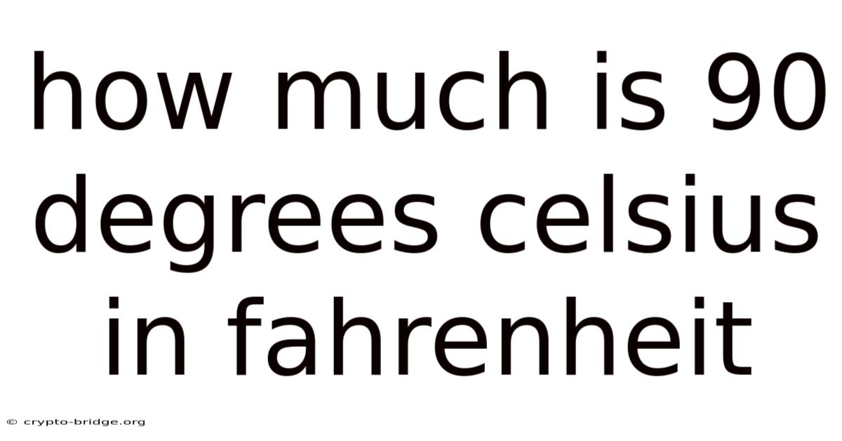 How Much Is 90 Degrees Celsius In Fahrenheit