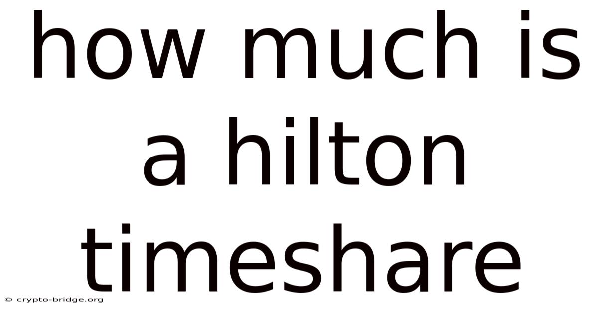 How Much Is A Hilton Timeshare