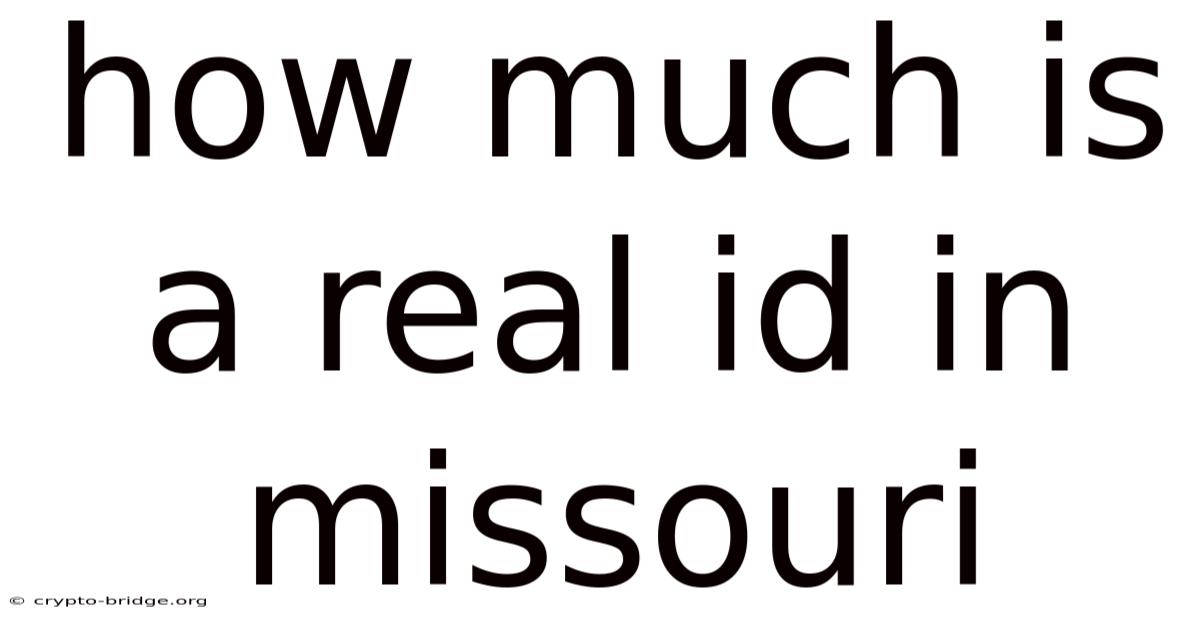 How Much Is A Real Id In Missouri