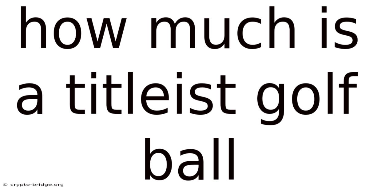 How Much Is A Titleist Golf Ball