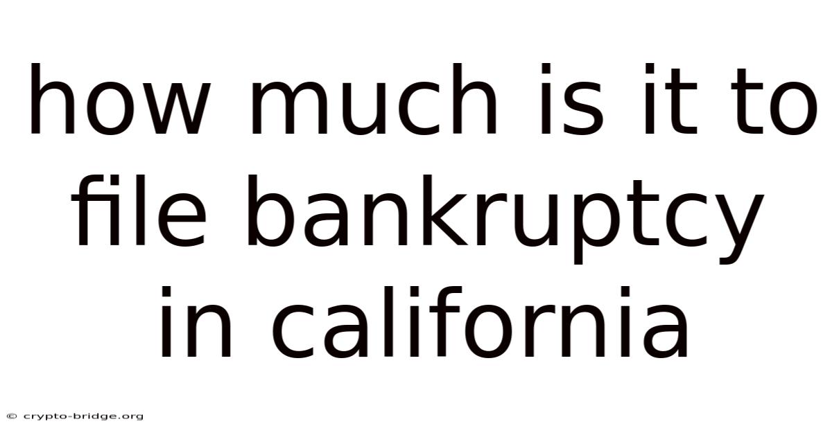 How Much Is It To File Bankruptcy In California