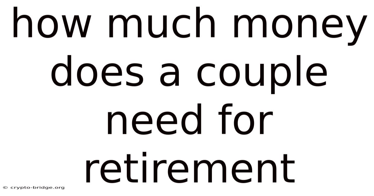 How Much Money Does A Couple Need For Retirement