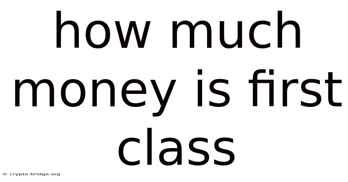 How Much Money Is First Class