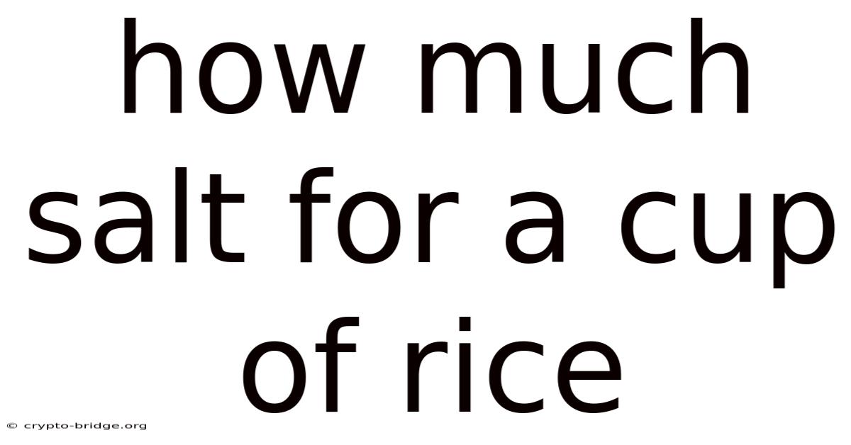 How Much Salt For A Cup Of Rice