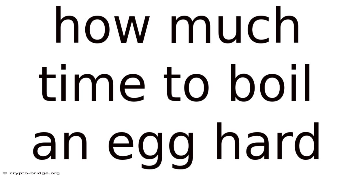 How Much Time To Boil An Egg Hard