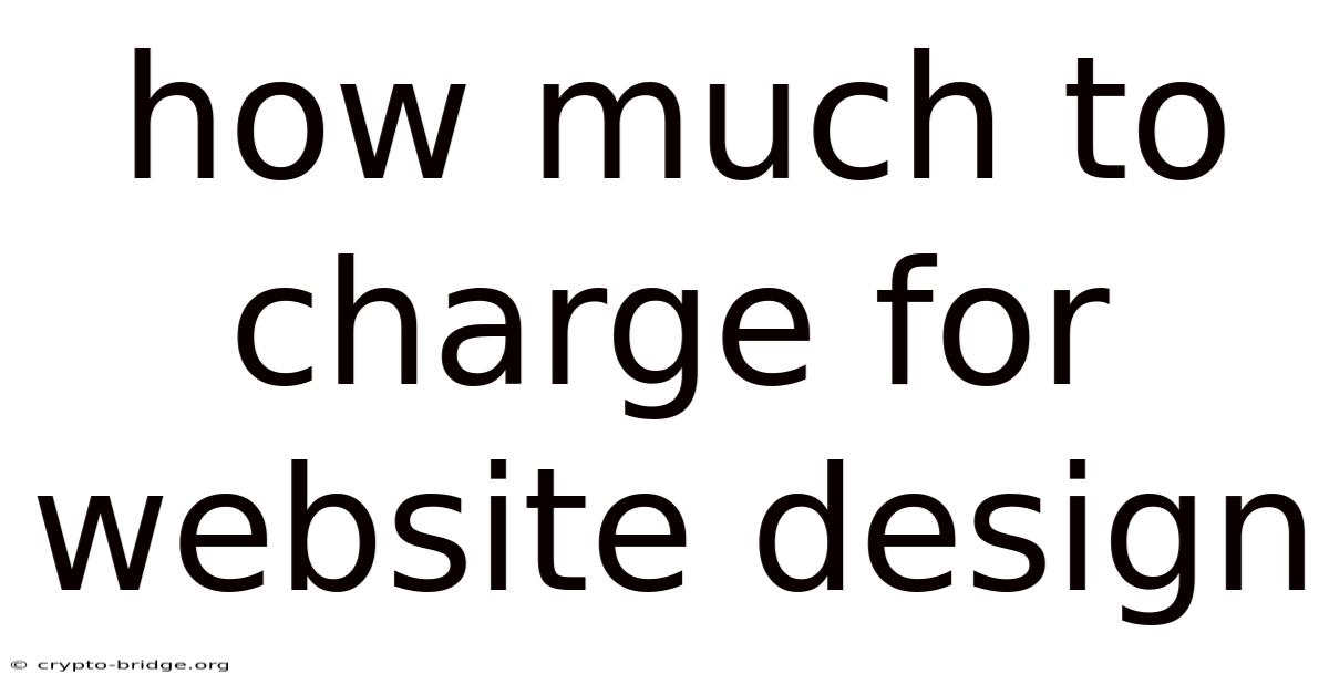 How Much To Charge For Website Design