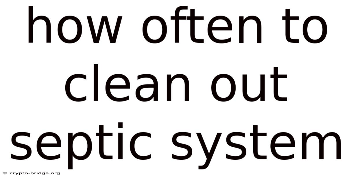 How Often To Clean Out Septic System