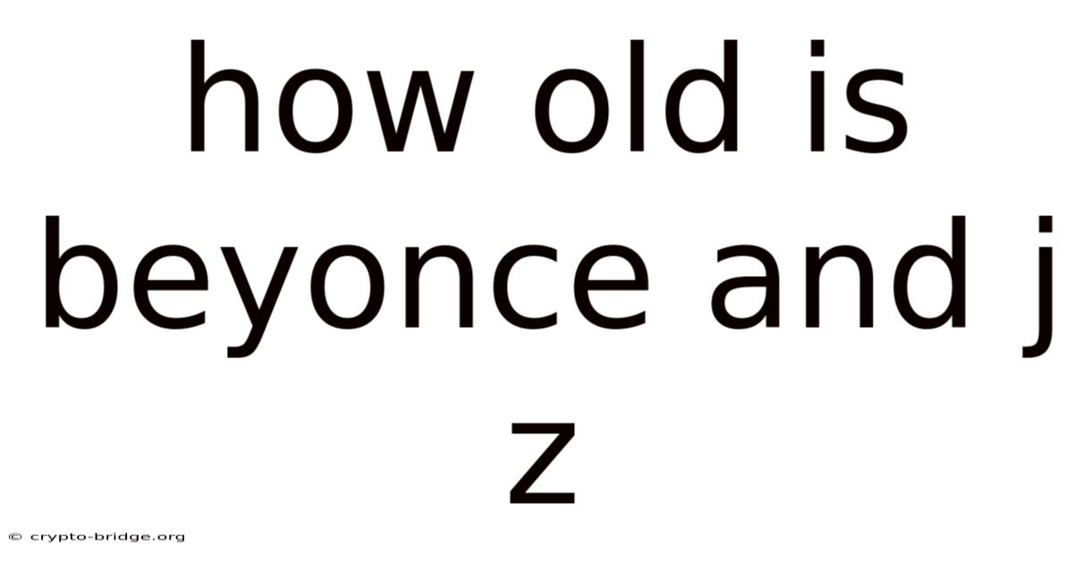 How Old Is Beyonce And J Z