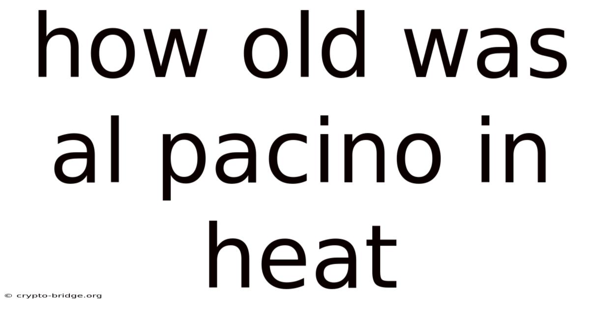 How Old Was Al Pacino In Heat