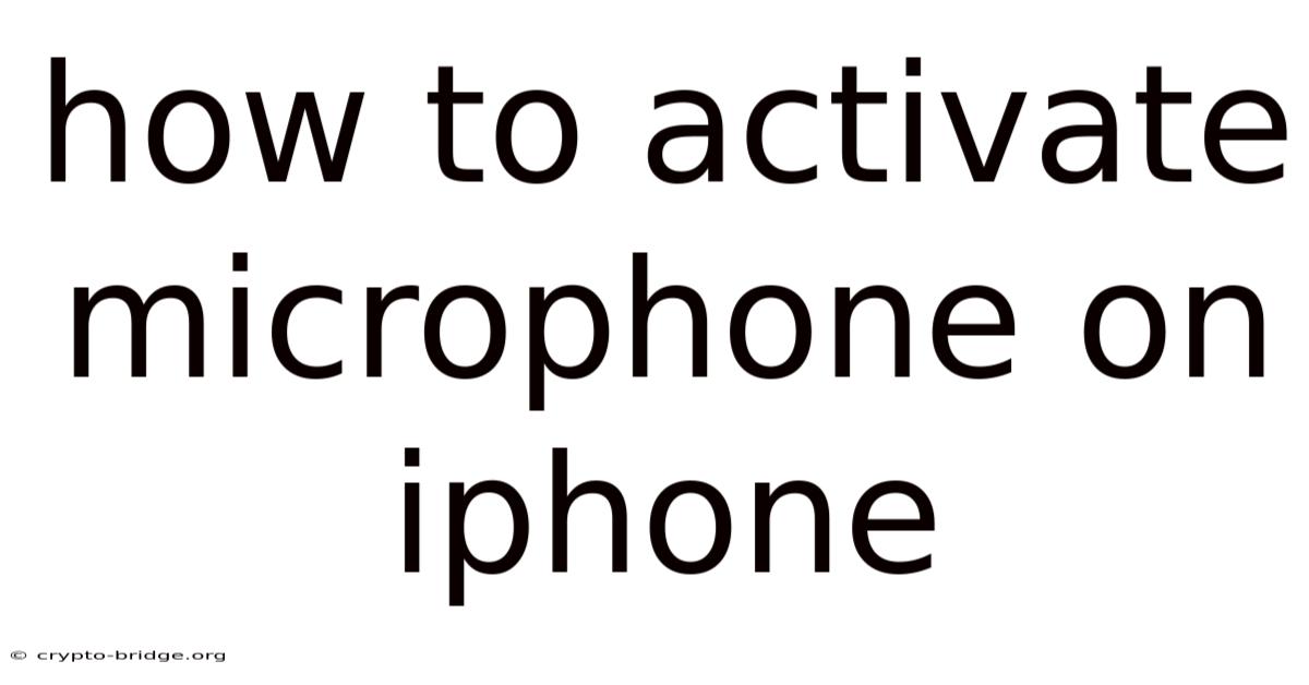 How To Activate Microphone On Iphone