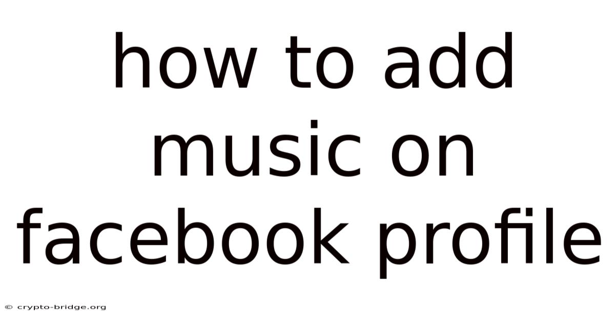 How To Add Music On Facebook Profile