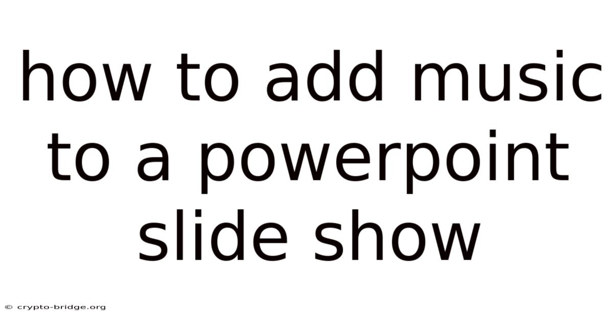 How To Add Music To A Powerpoint Slide Show