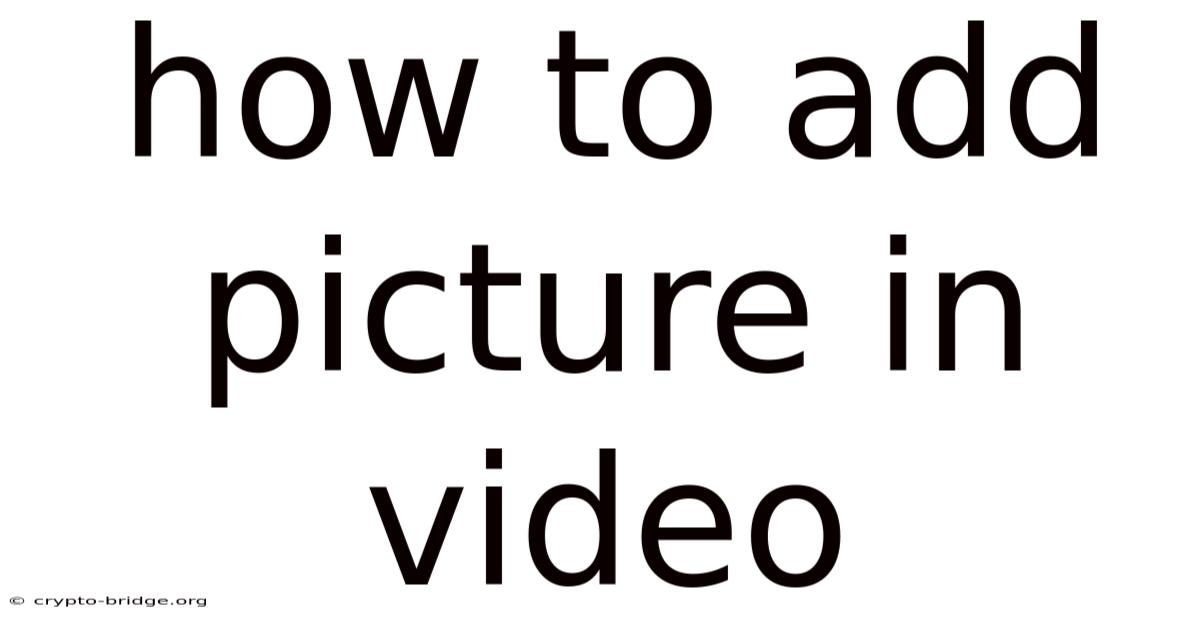 How To Add Picture In Video