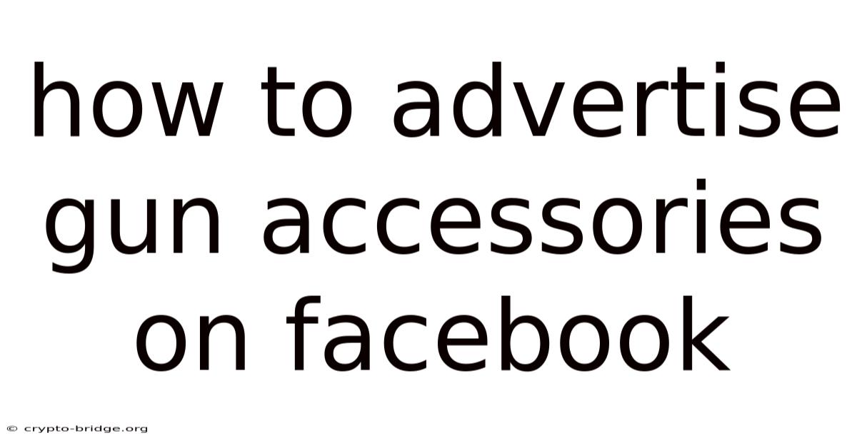 How To Advertise Gun Accessories On Facebook