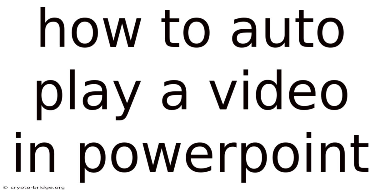 How To Auto Play A Video In Powerpoint