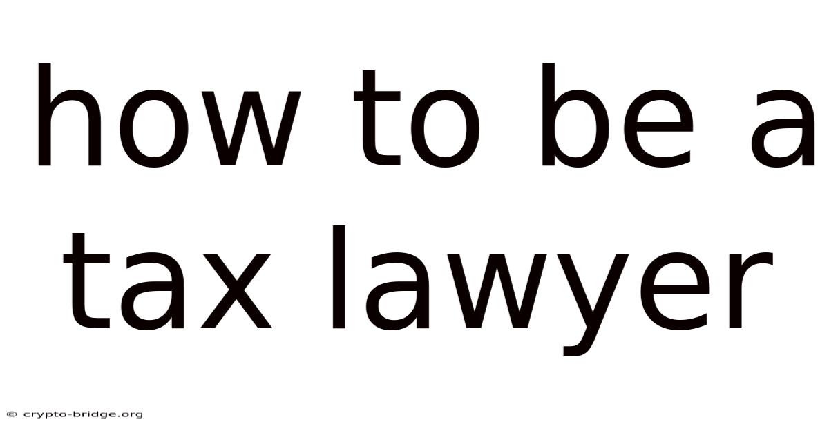 How To Be A Tax Lawyer