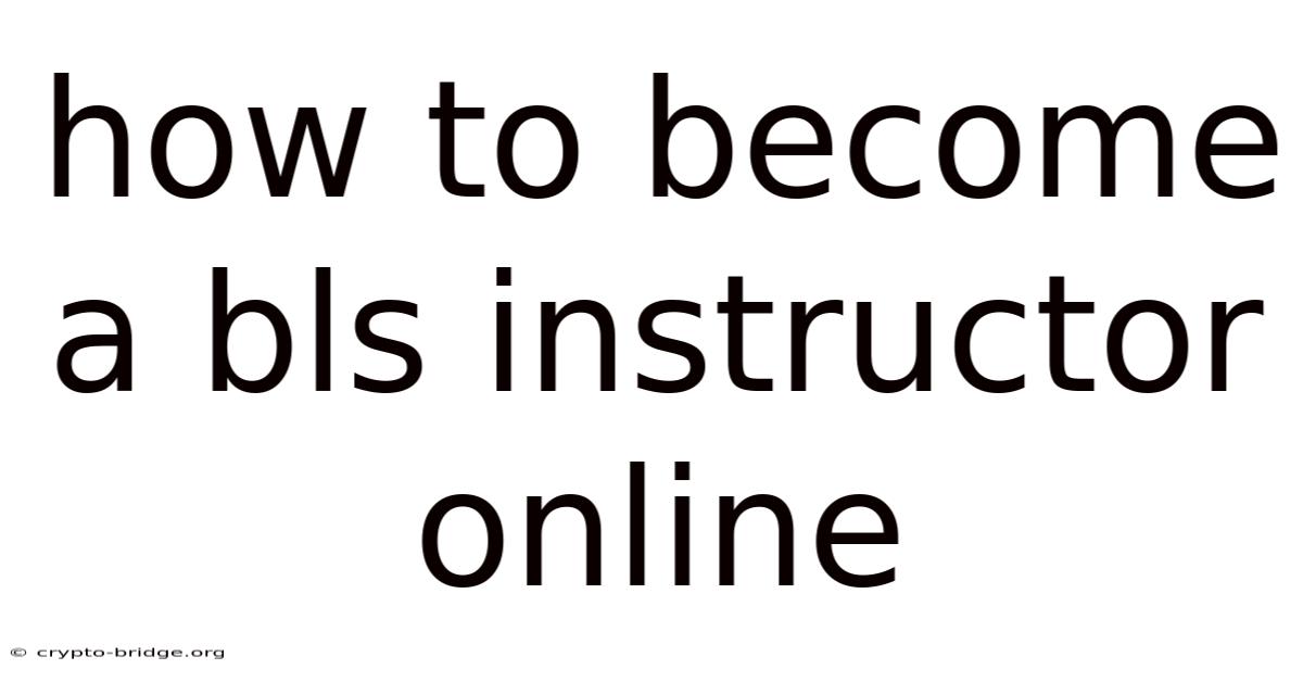 How To Become A Bls Instructor Online